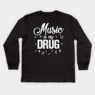 Music is my Drug Kids Long Sleeve T-Shirt